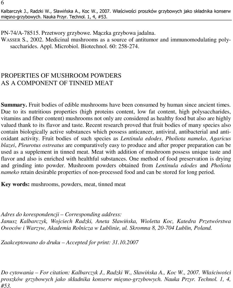 Fruit bodies of edible mushrooms have been consumed by human since ancient times.