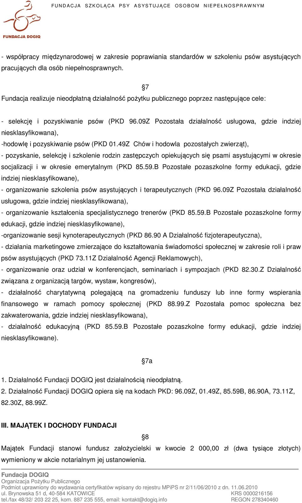 09Z Pozostała działalność usługowa, gdzie indziej niesklasyfikowana), -hodowlę i pozyskiwanie psów (PKD 01.