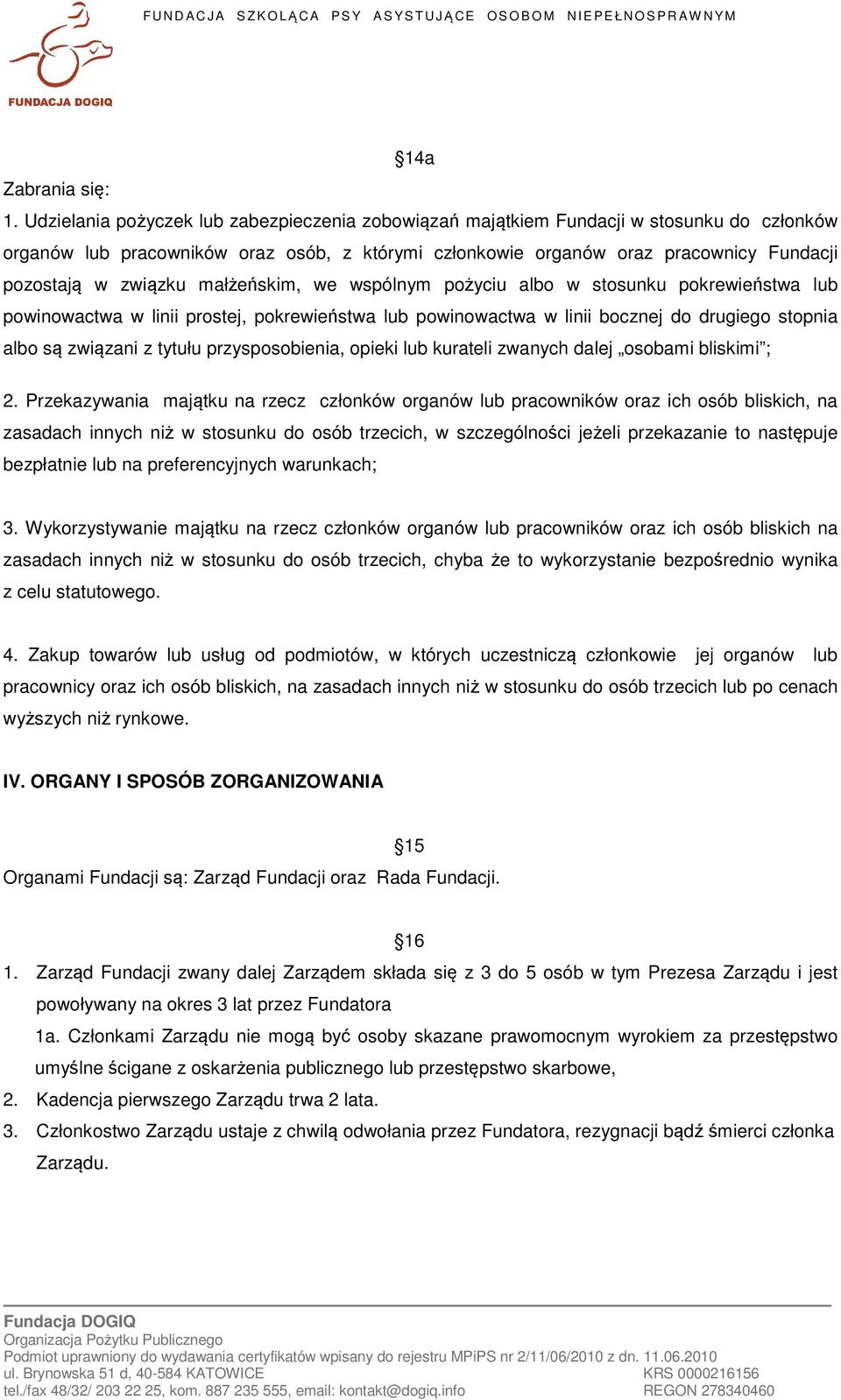 związku małżeńskim, we wspólnym pożyciu albo w stosunku pokrewieństwa lub powinowactwa w linii prostej, pokrewieństwa lub powinowactwa w linii bocznej do drugiego stopnia albo są związani z tytułu