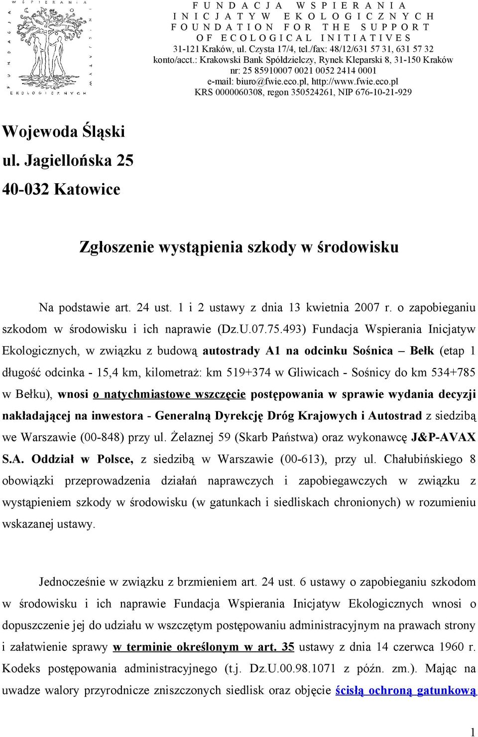 fwie.eco.pl KRS 0000060308, regon 350524261, NIP 676-10-21-929 Wojewoda Śląski ul. Jagiellońska 25 40-032 Katowice Zgłoszenie wystąpienia szkody w środowisku Na podstawie art. 24 ust.