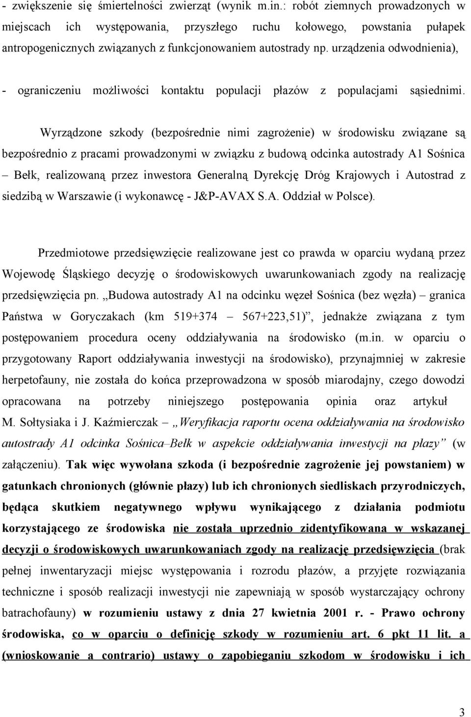 urządzenia odwodnienia), - ograniczeniu możliwości kontaktu populacji płazów z populacjami sąsiednimi.
