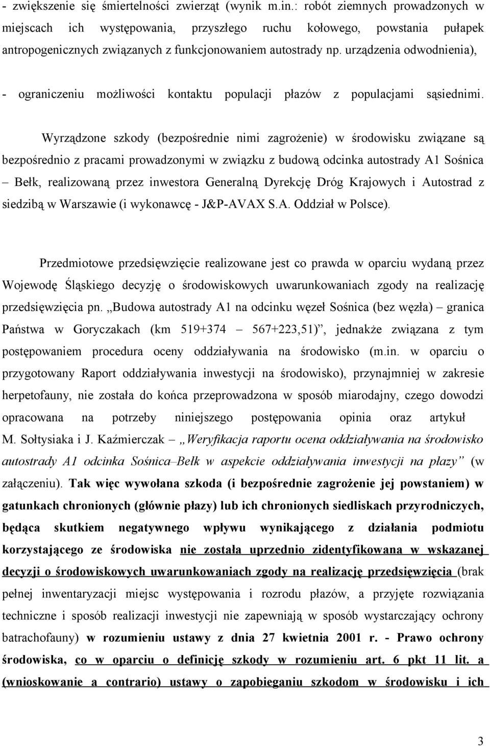 urządzenia odwodnienia), - ograniczeniu możliwości kontaktu populacji płazów z populacjami sąsiednimi.