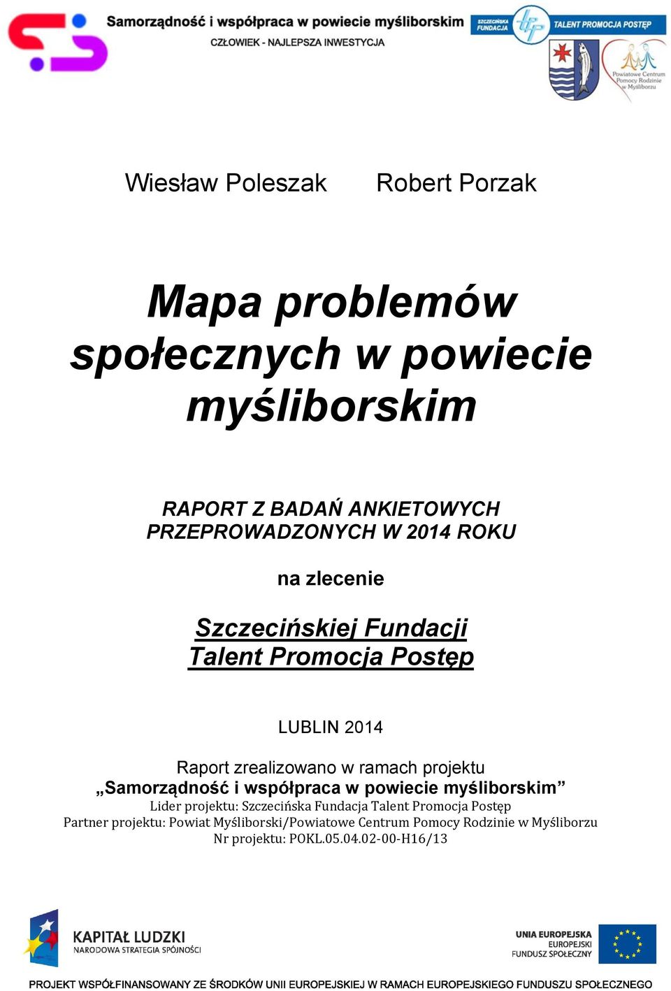 w ramach projektu Samorządność i współpraca w powiecie myśliborskim Lider projektu: Szczecińska Fundacja Talent