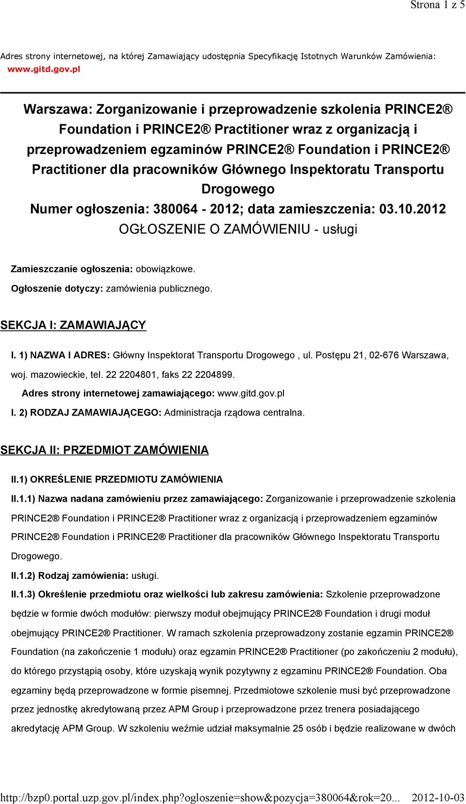 pracowników Głównego Inspektoratu Transportu Drogowego Numer ogłoszenia: 380064-2012; data zamieszczenia: 03.10.2012 OGŁOSZENIE O ZAMÓWIENIU - usługi Zamieszczanie ogłoszenia: obowiązkowe.