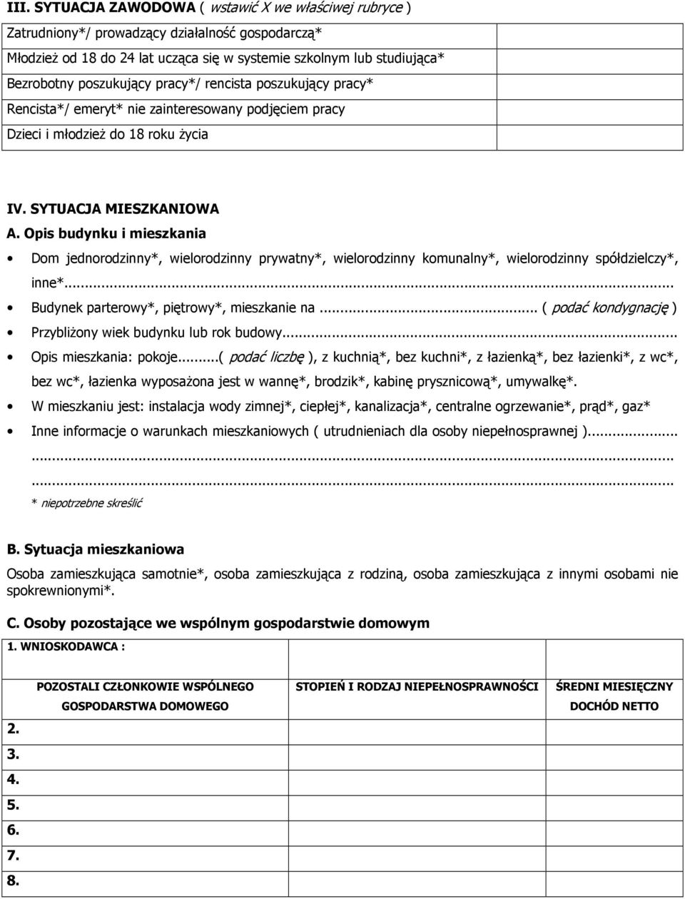 Opis budynku i mieszkania Dom jednorodzinny*, wielorodzinny prywatny*, wielorodzinny komunalny*, wielorodzinny spółdzielczy*, inne*... Budynek parterowy*, piętrowy*, mieszkanie na.