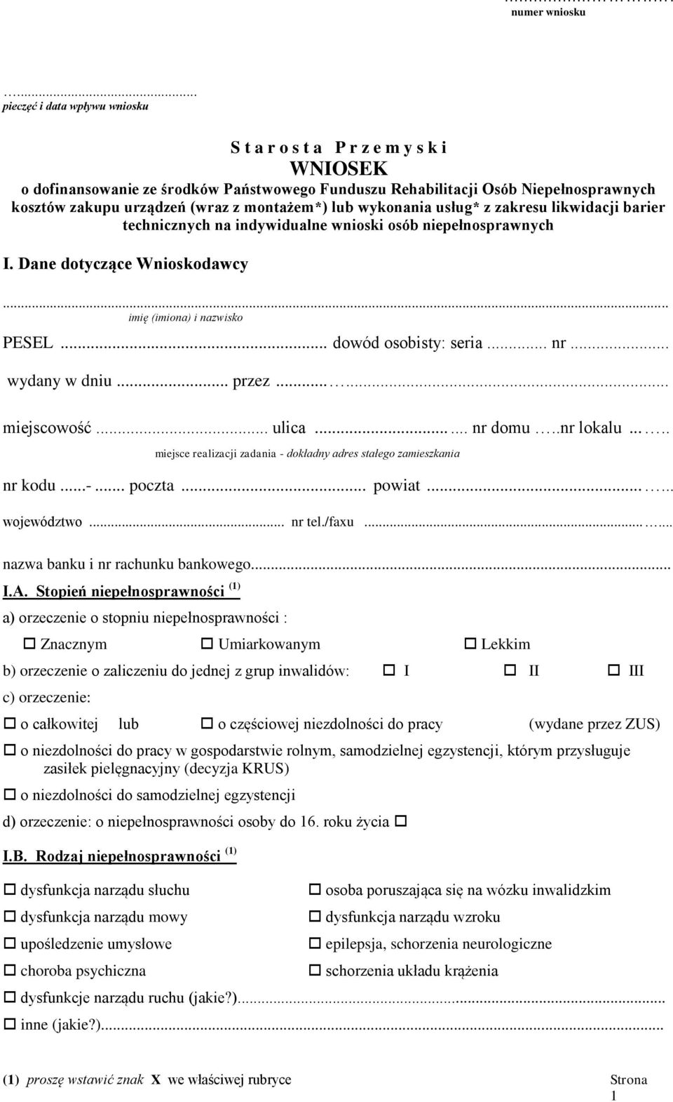 montażem*) lub wykonania usług* z zakresu likwidacji barier technicznych na indywidualne wnioski osób niepełnosprawnych I. Dane dotyczące Wnioskodawcy... imię (imiona) i nazwisko PESEL.