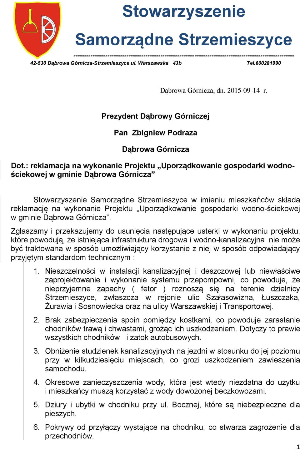: reklamacja na wykonanie Projektu Uporządkowanie gospodarki wodnościekowej w gminie Dąbrowa Górnicza Stowarzyszenie Samorządne Strzemieszyce w imieniu mieszkańców składa reklamację na wykonanie