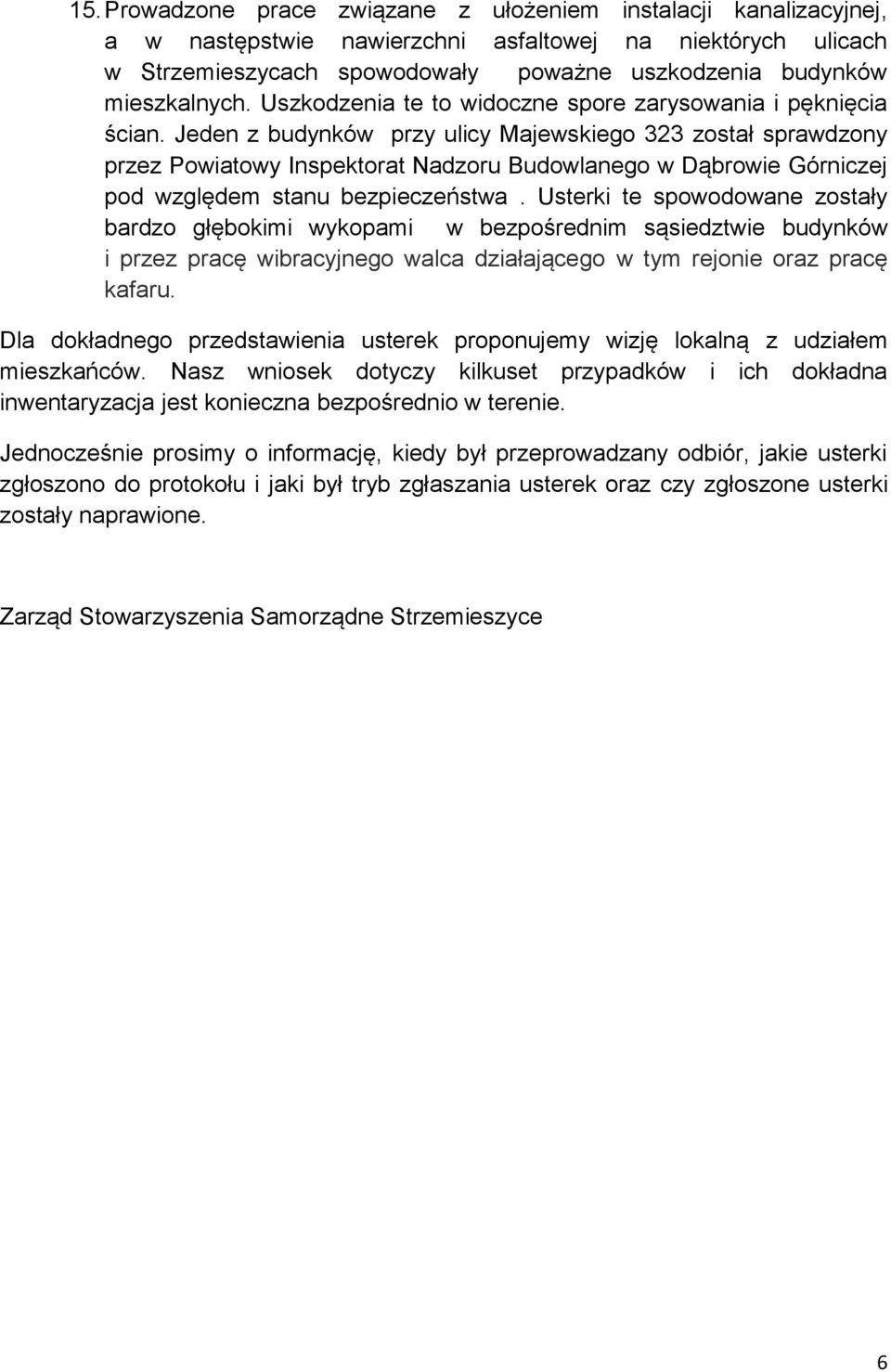Jeden z budynków przy ulicy Majewskiego 323 został sprawdzony przez Powiatowy Inspektorat Nadzoru Budowlanego w Dąbrowie Górniczej pod względem stanu bezpieczeństwa.