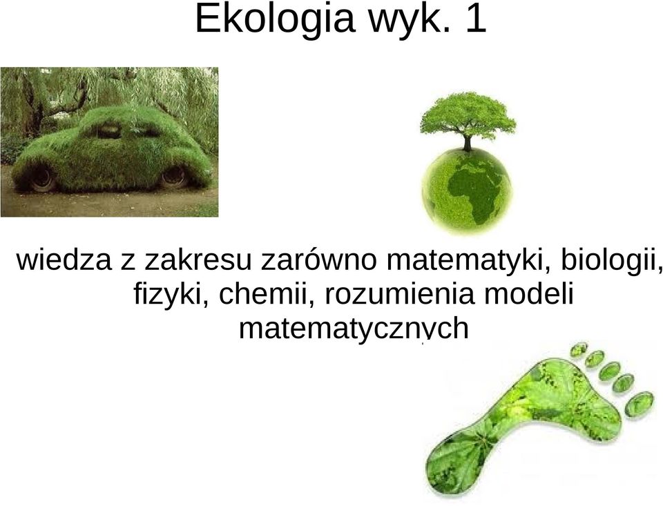 matematyki, biologii,