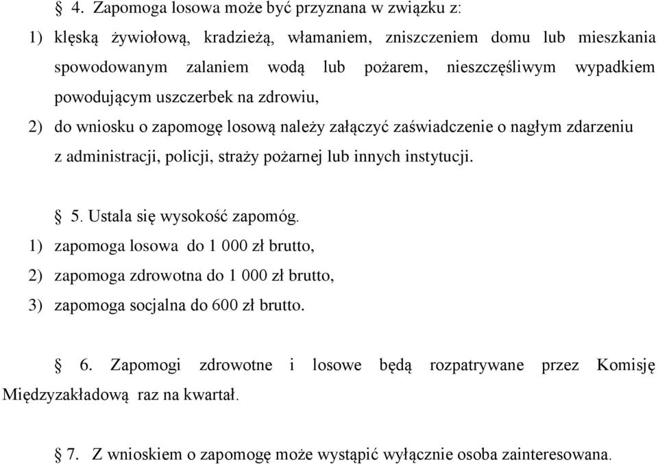 straży pożarnej lub innych instytucji. 5. Ustala się wysokość zapomóg.