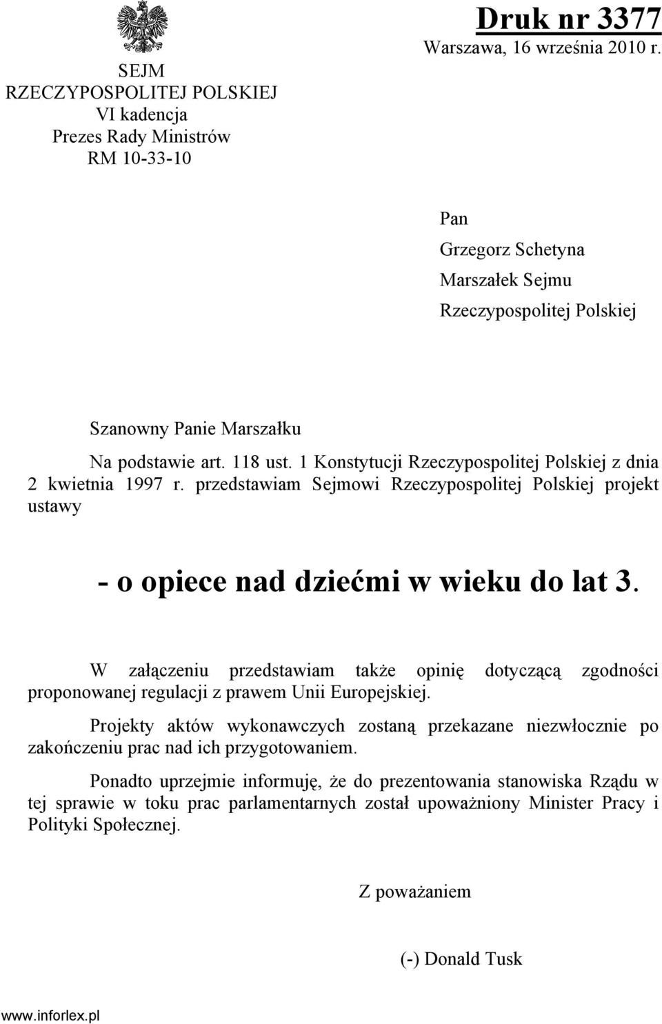 przedstawiam Sejmowi Rzeczypospolitej Polskiej projekt ustawy - o opiece nad dziećmi w wieku do lat 3.