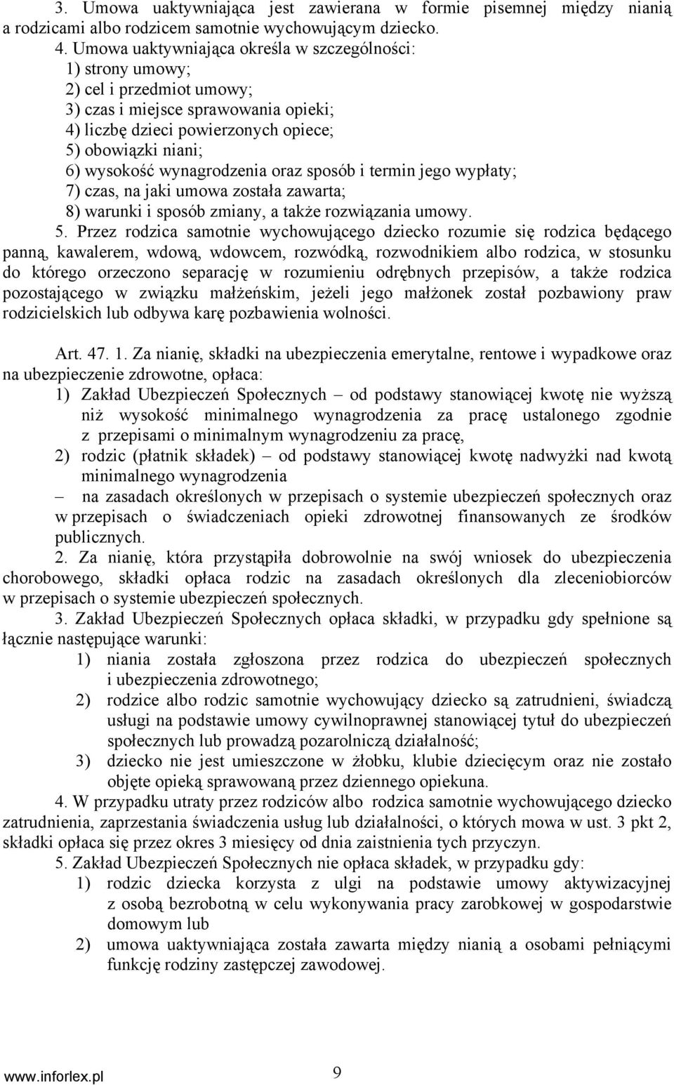 wynagrodzenia oraz sposób i termin jego wypłaty; 7) czas, na jaki umowa została zawarta; 8) warunki i sposób zmiany, a także rozwiązania umowy. 5.