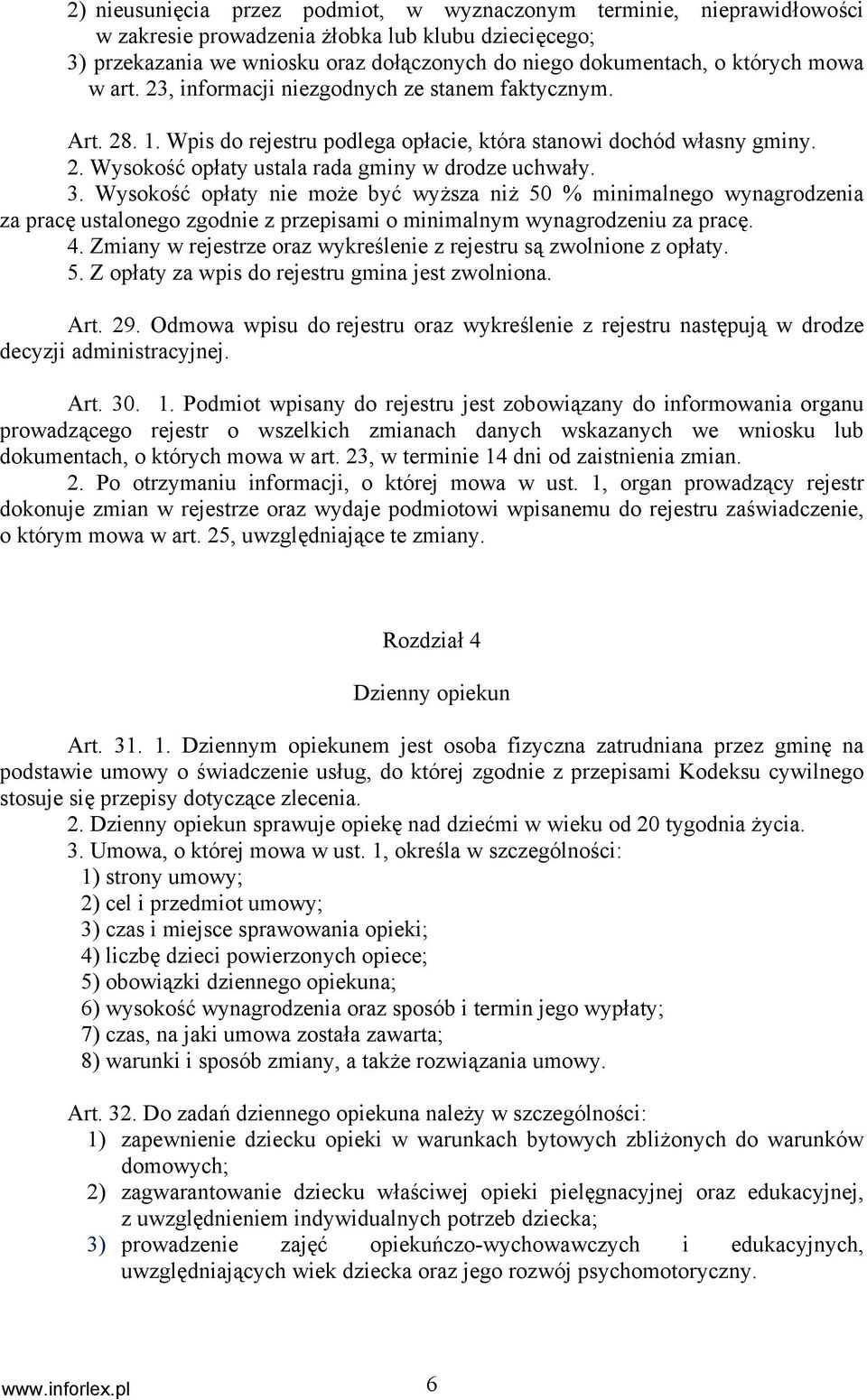 Wysokość opłaty nie może być wyższa niż 50 % minimalnego wynagrodzenia za pracę ustalonego zgodnie z przepisami o minimalnym wynagrodzeniu za pracę. 4.