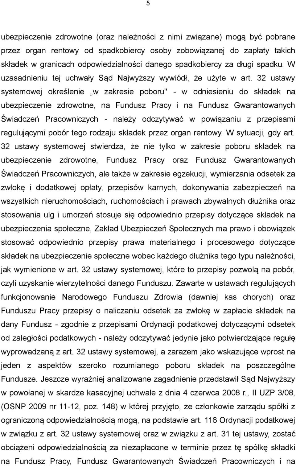 32 ustawy systemowej określenie w zakresie poboru" - w odniesieniu do składek na ubezpieczenie zdrowotne, na Fundusz Pracy i na Fundusz Gwarantowanych Świadczeń Pracowniczych - należy odczytywać w