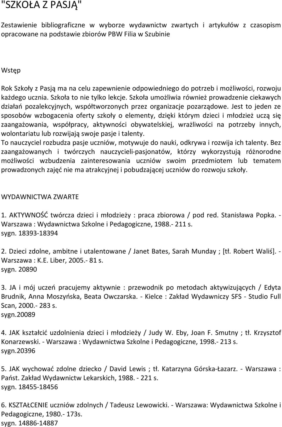 Szkoła umożliwia również prowadzenie ciekawych działań pozalekcyjnych, współtworzonych przez organizacje pozarządowe.