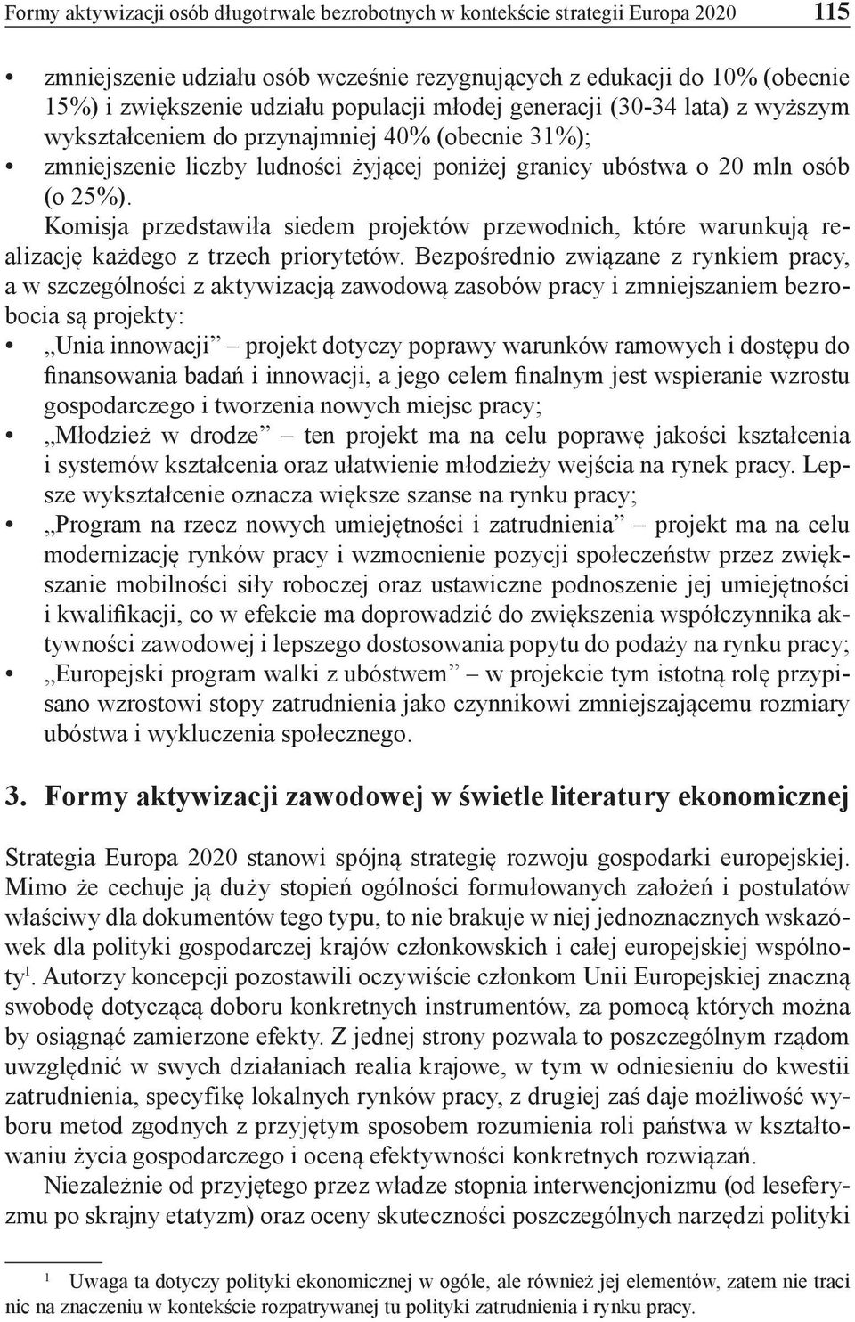 Komisja przedstawiła siedem projektów przewodnich, które warunkują realizację każdego z trzech priorytetów.