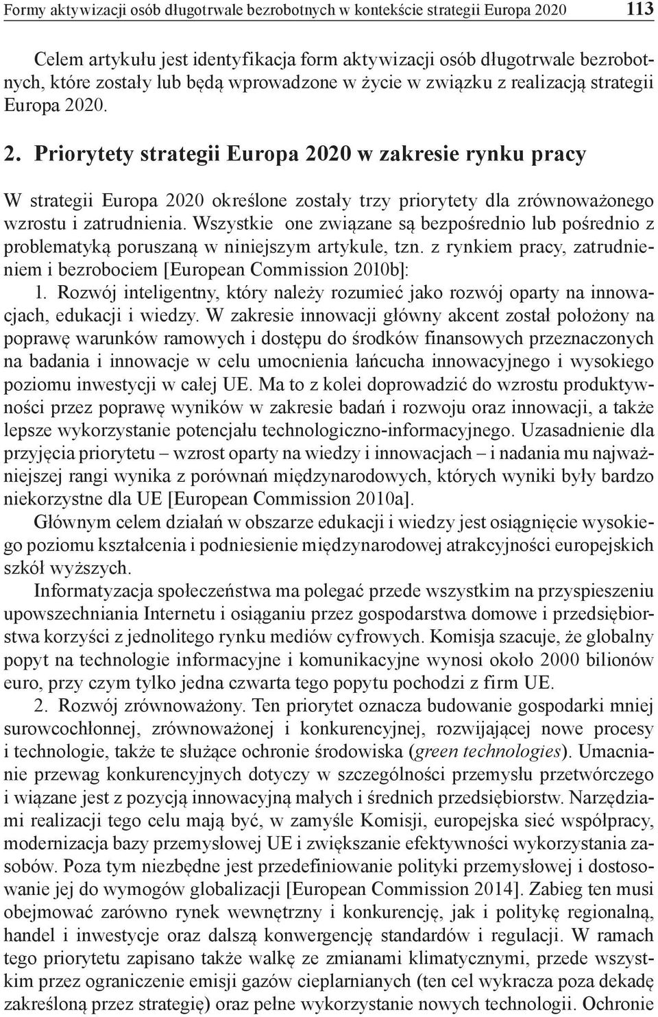 20. 2. Priorytety strategii Europa 2020 w zakresie rynku pracy W strategii Europa 2020 określone zostały trzy priorytety dla zrównoważonego wzrostu i zatrudnienia.