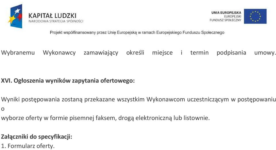 wszystkim Wykonawcom uczestniczącym w postępowaniu o wyborze oferty w formie