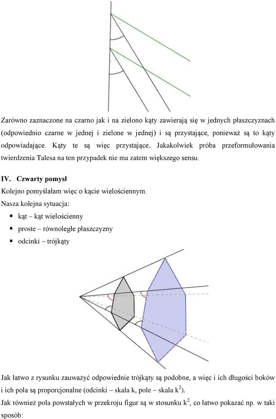 Czwarty pomysł Kolejno pomyślałam więc o kącie wielościennym.