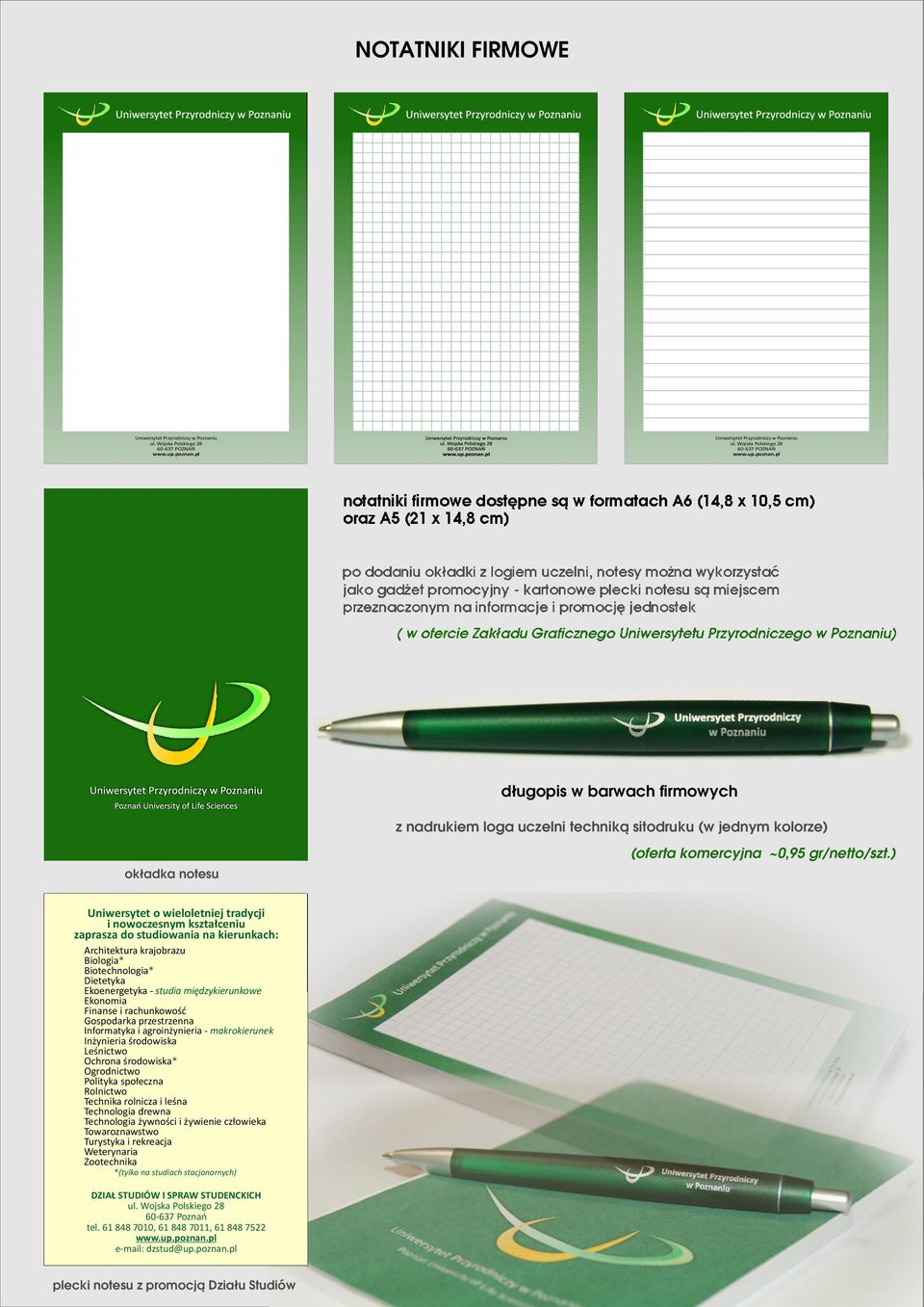 plecki notesu s¹ miejscem przeznaczonym na informacje i promocjê jednostek d³ugopis w barwach firmowych z nadrukiem loga uczelni technik¹ sitodruku (w jednym kolorze) ok³adka notesu (oferta