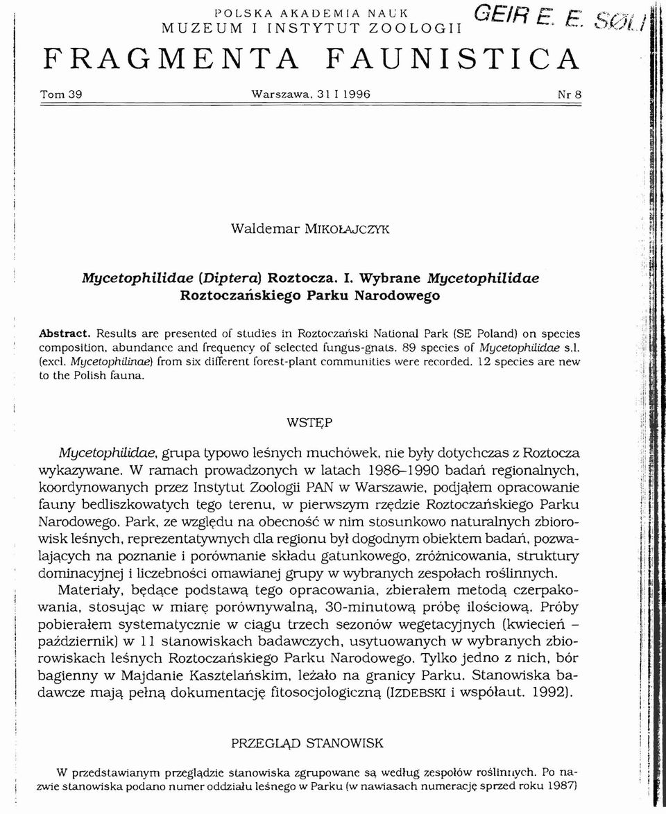 89 species f Mycetphilidae s.l. (excl. Mycetphilinael frm six difterent frest-plant cmmunities were recrded. 12 species are new t the Plish fauna. WSTĘP Mycetphilidae.