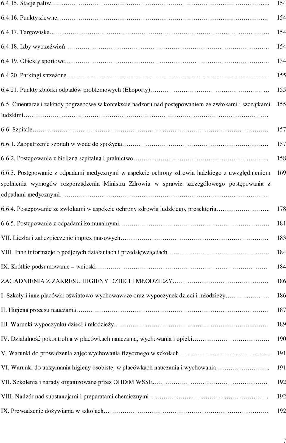 157 6.6.2. Postępowanie z bielizną szpitalną i pralnictwo.. 158 6.6.3.