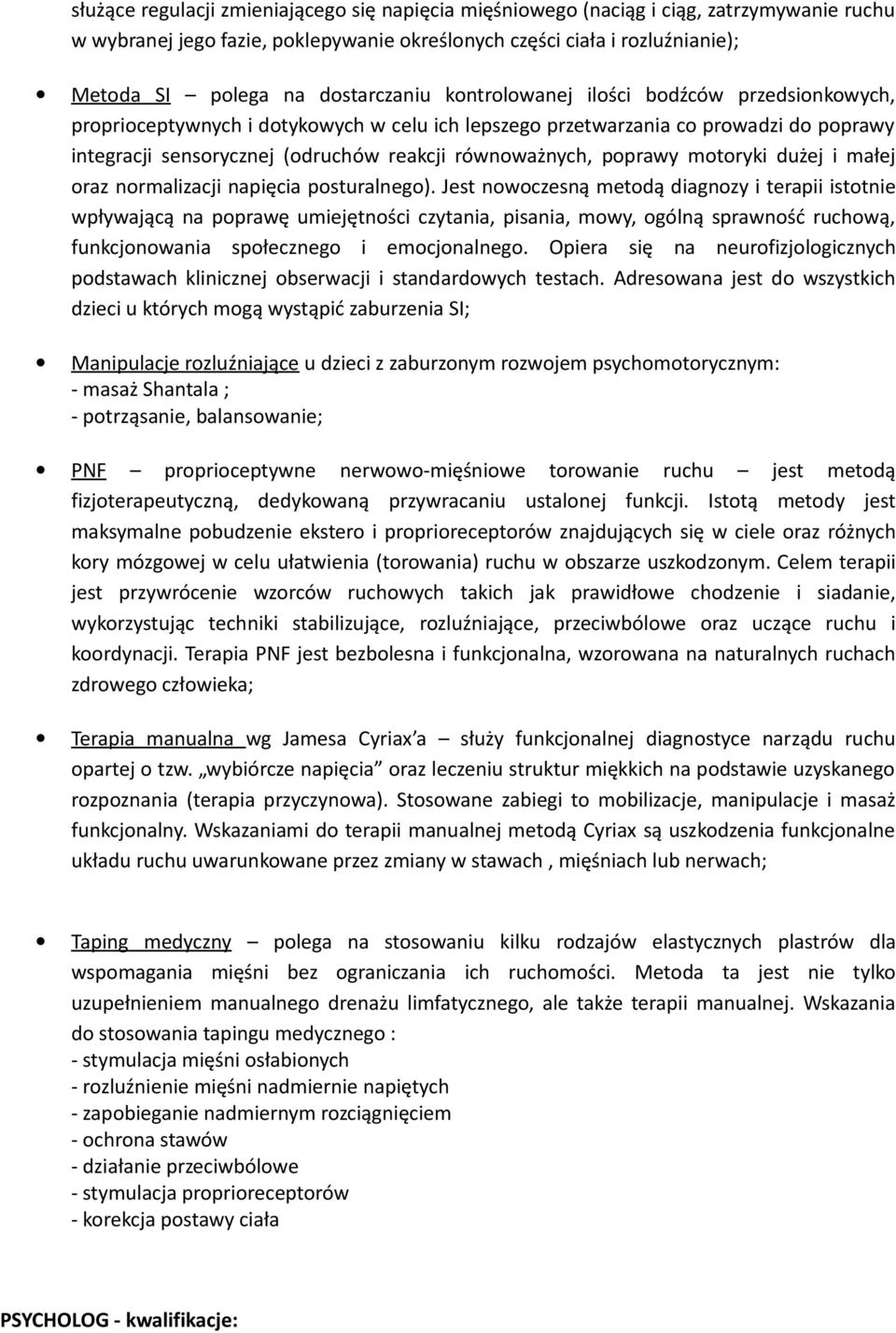 równoważnych, poprawy motoryki dużej i małej oraz normalizacji napięcia posturalnego).