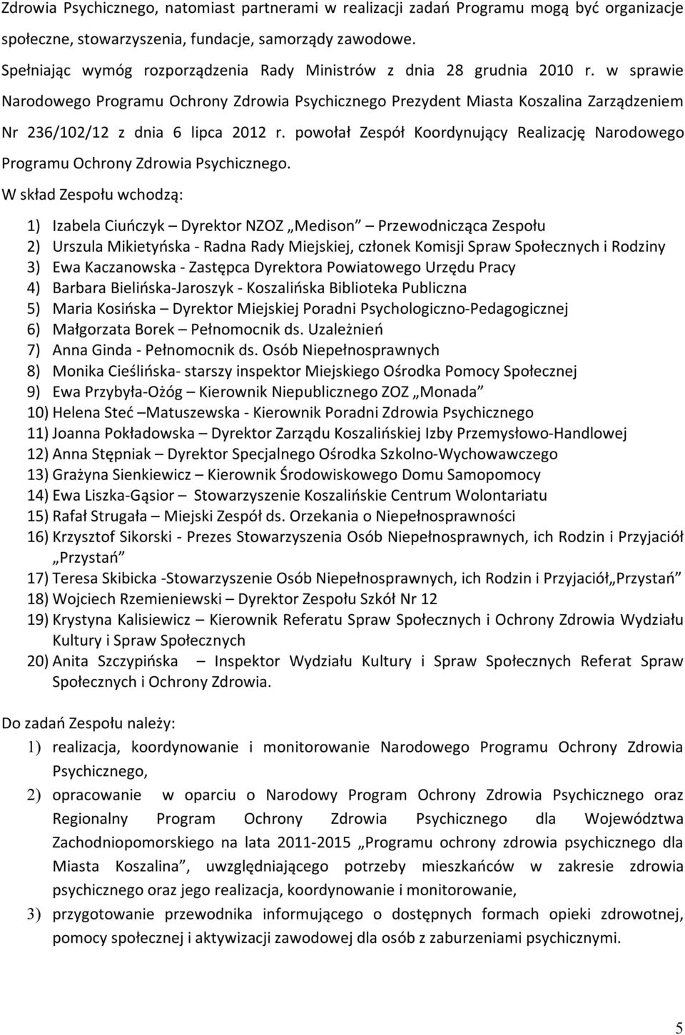 w sprawie Narodowego Programu Ochrony Zdrowia Psychicznego Prezydent Miasta Koszalina Zarządzeniem Nr 236/102/12 z dnia 6 lipca 2012 r.