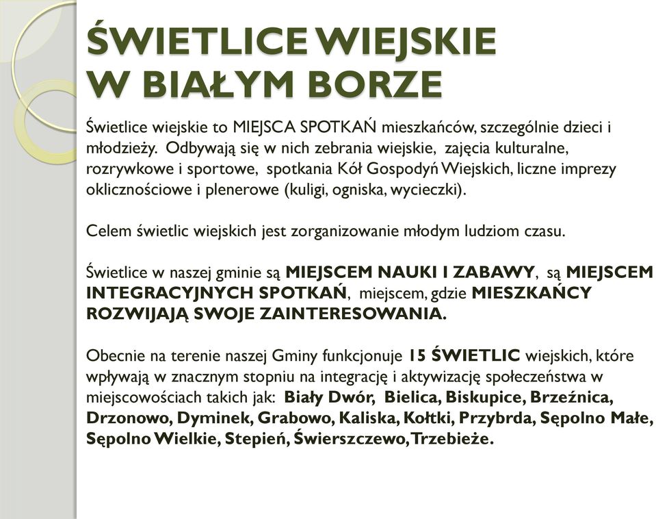 Celem świetlic wiejskich jest zorganizowanie młodym ludziom czasu.