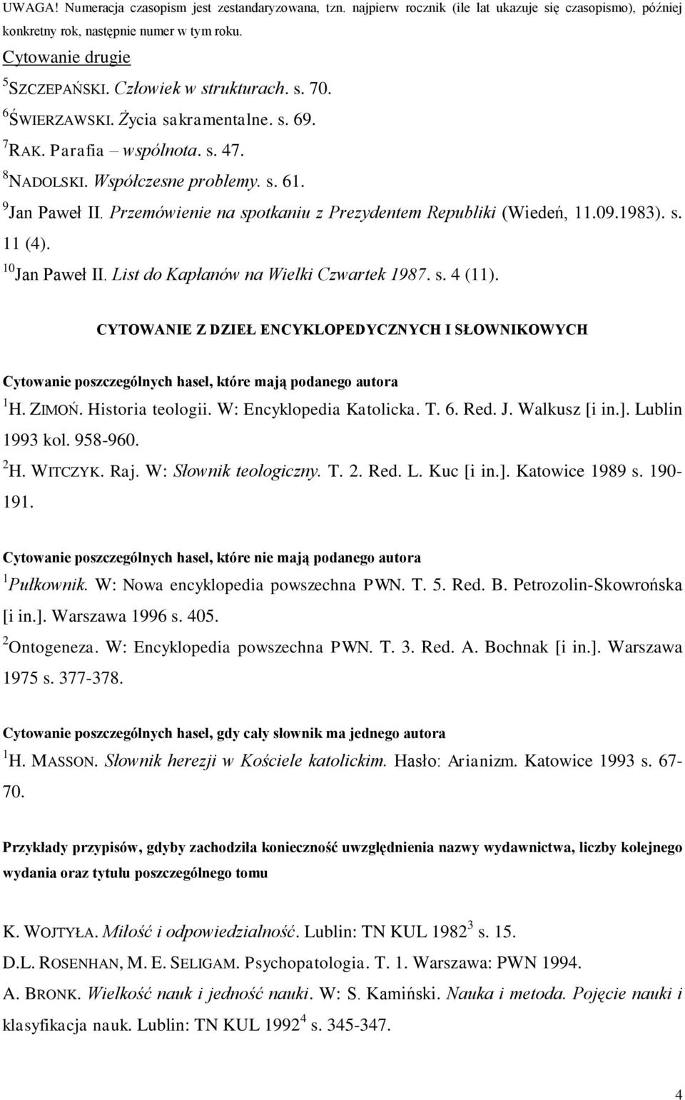 Przemówienie na spotkaniu z Prezydentem Republiki (Wiedeń, 11.09.1983). s. 11 (4). 10 Jan Paweł II. List do Kapłanów na Wielki Czwartek 1987. s. 4 (11).