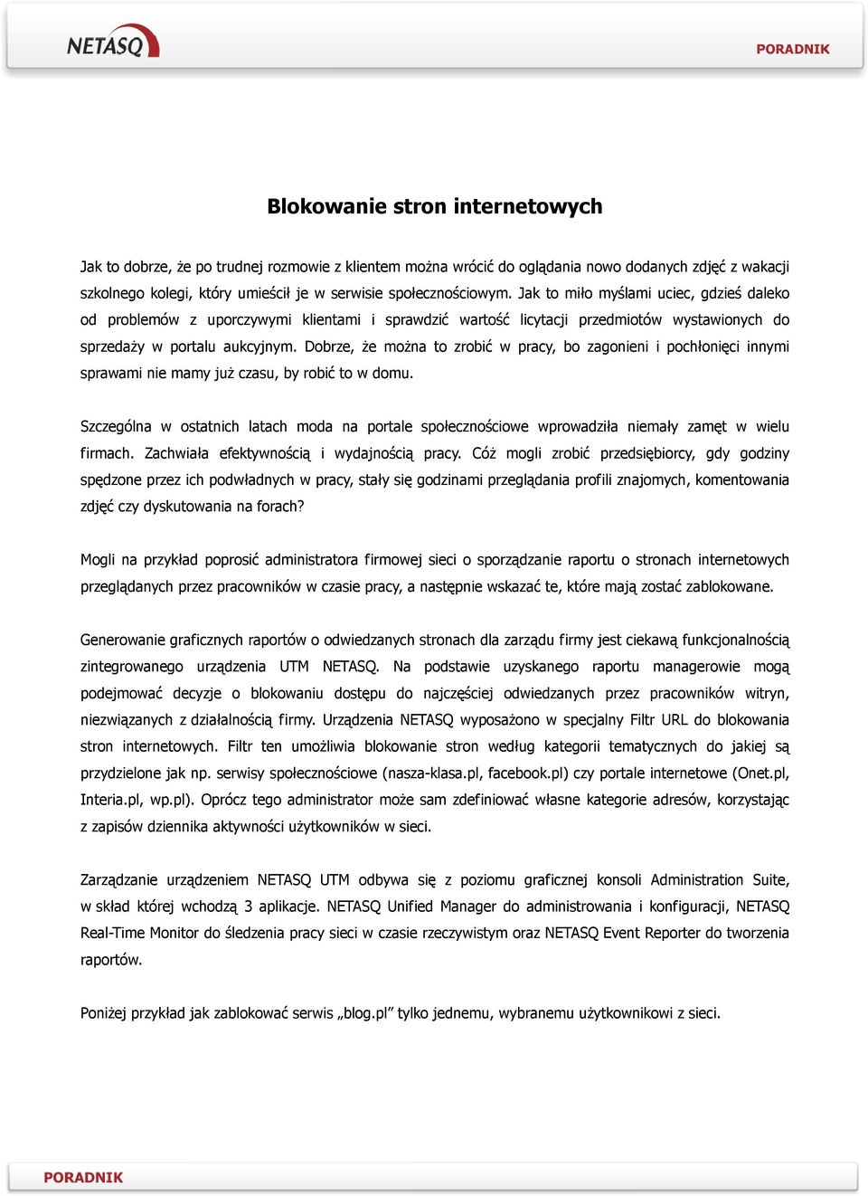 Dobrze, Ŝe moŝna to zrobić w pracy, bo zagonieni i pochłonięci innymi sprawami nie mamy juŝ czasu, by robić to w domu.