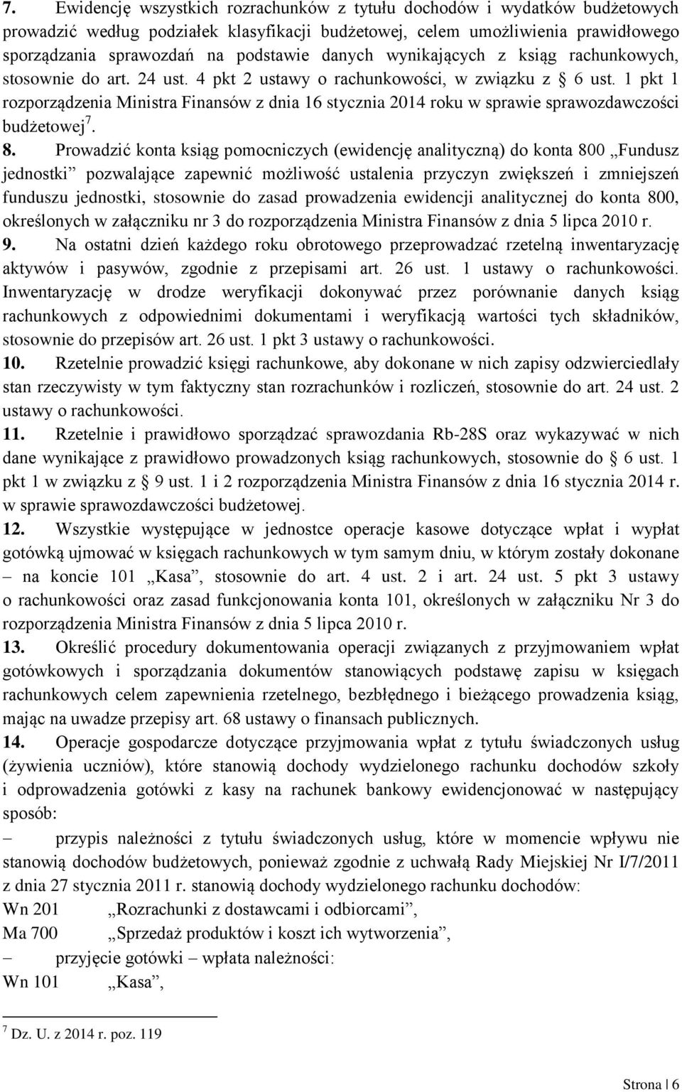 1 pkt 1 rozporządzenia Ministra Finansów z dnia 16 stycznia 2014 roku w sprawie sprawozdawczości budżetowej 7. 8.