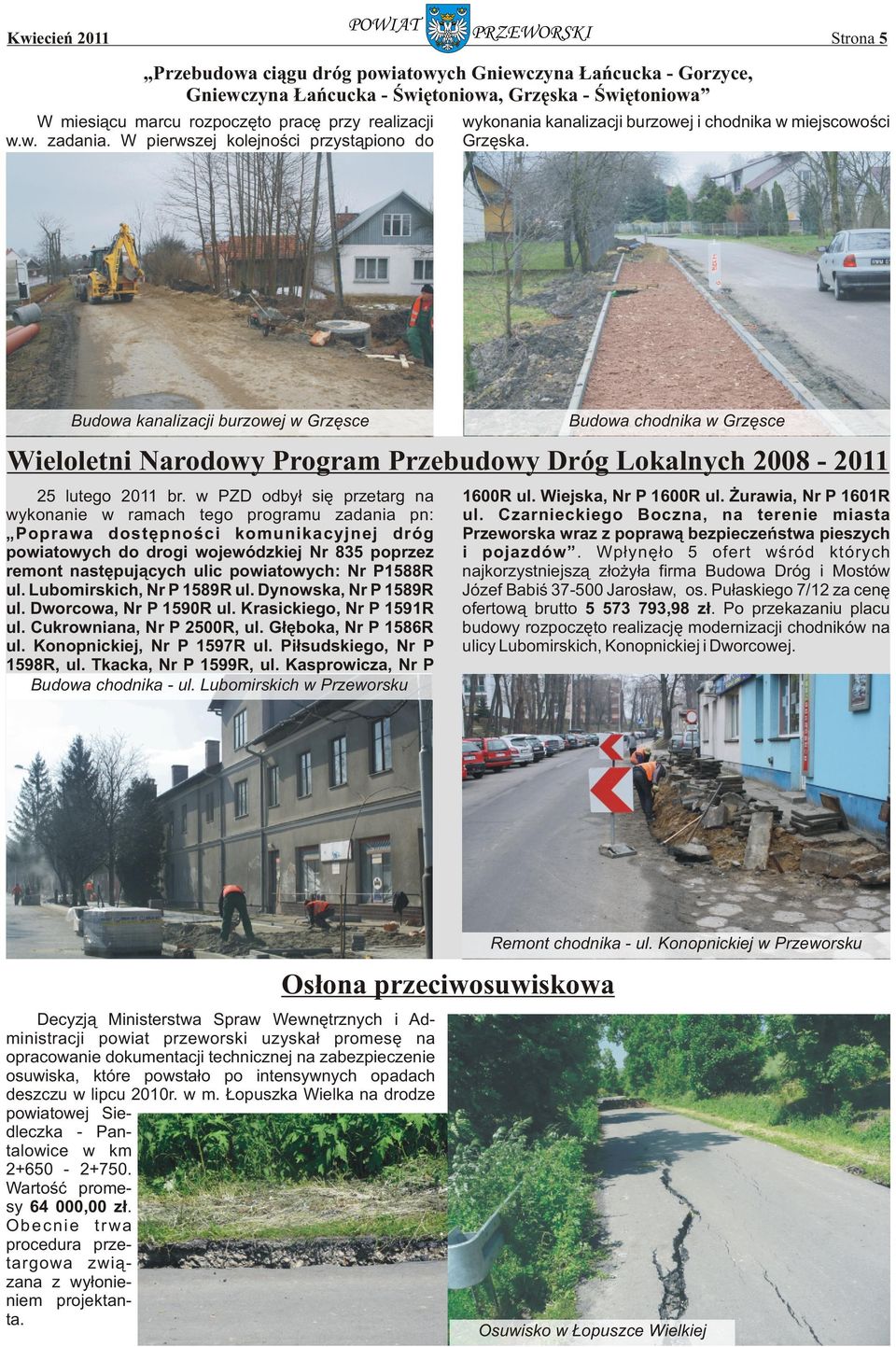 Budowa kanalizacji burzowej w Grzęsce Budowa chodnika w Grzęsce Wieloletni Narodowy Program Przebudowy Dróg Lokalnych 2008-2011 25 lutego 2011 br.