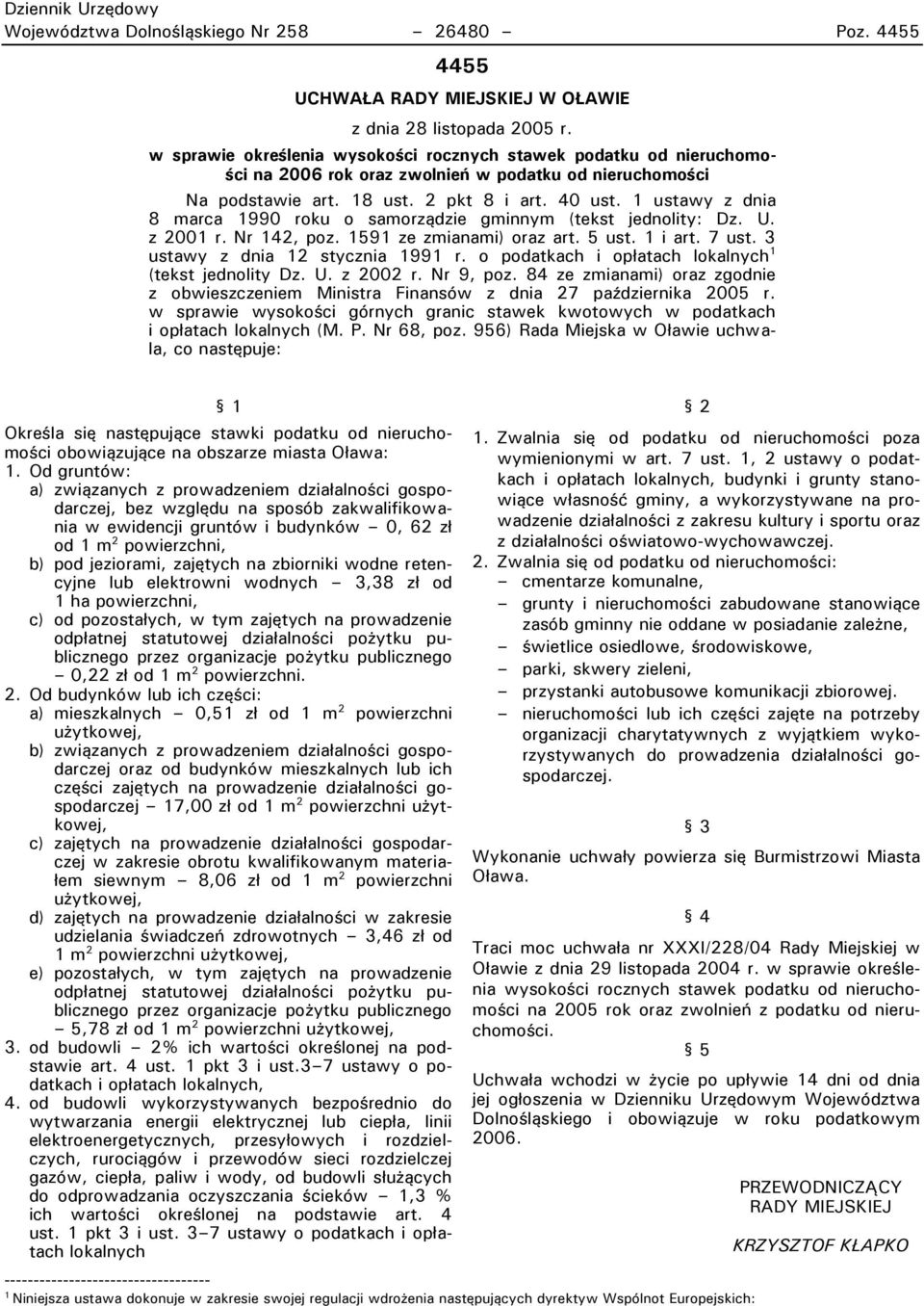 1 ustawy z dnia 8 marca 1990 roku o samorządzie gminnym (tekst jednolity: Dz. U. z 2001 r. Nr 142, poz. 1591 ze zmianami) oraz art. 5 ust. 1 i art. 7 ust. 3 ustawy z dnia 12 stycznia 1991 r.