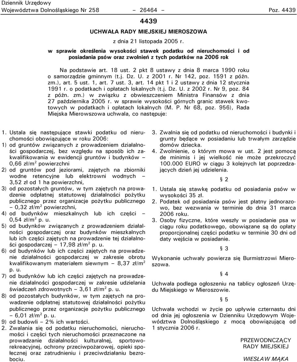 2 pkt 8 ustawy z dnia 8 marca 1990 roku o samorządzie gminnym (t.j. Dz. U. z 2001 r. Nr 142, poz. 1591 z późn. zm.), art. 5 ust. 1, art. 7 ust. 3, art. 14 pkt 1 i 2 ustawy z dnia 12 stycznia 1991 r.