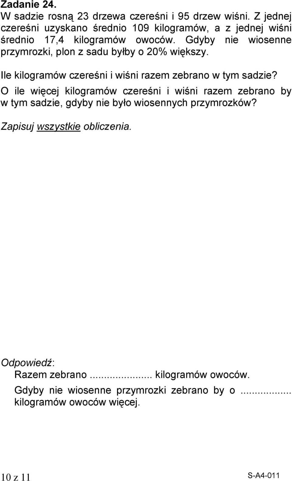 Gdyby nie wiosenne przymrozki, plon z sadu byłby o 20% większy. Ile kilogramów czereśni i wiśni razem zebrano w tym sadzie?