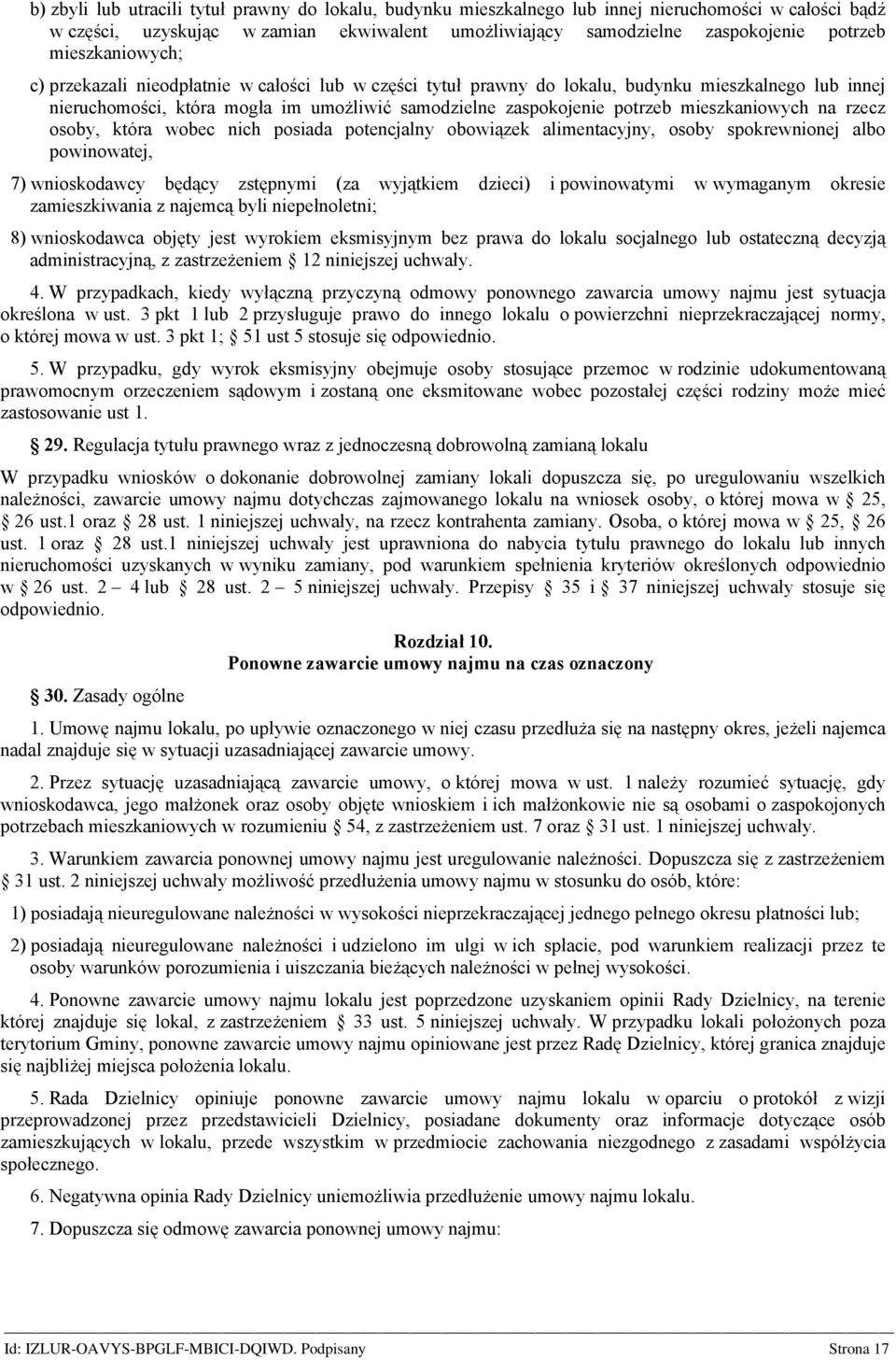 mieszkaniowych na rzecz osoby, która wobec nich posiada potencjalny obowiązek alimentacyjny, osoby spokrewnionej albo powinowatej, 7) wnioskodawcy będący zstępnymi (za wyjątkiem dzieci) i