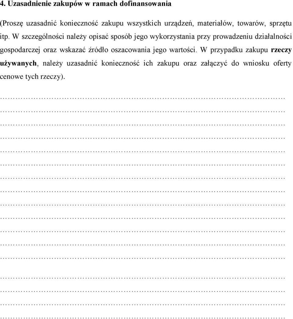 W szczególności należy opisać sposób jego wykorzystania przy prowadzeniu działalności gospodarczej oraz