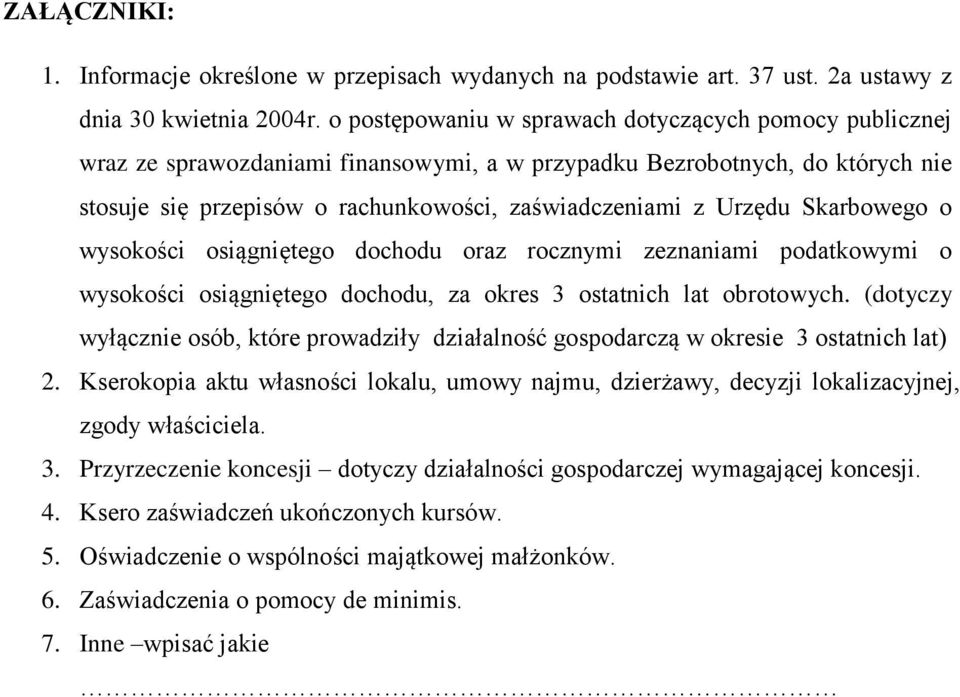 Skarbowego o wysokości osiągniętego dochodu oraz rocznymi zeznaniami podatkowymi o wysokości osiągniętego dochodu, za okres 3 ostatnich lat obrotowych.