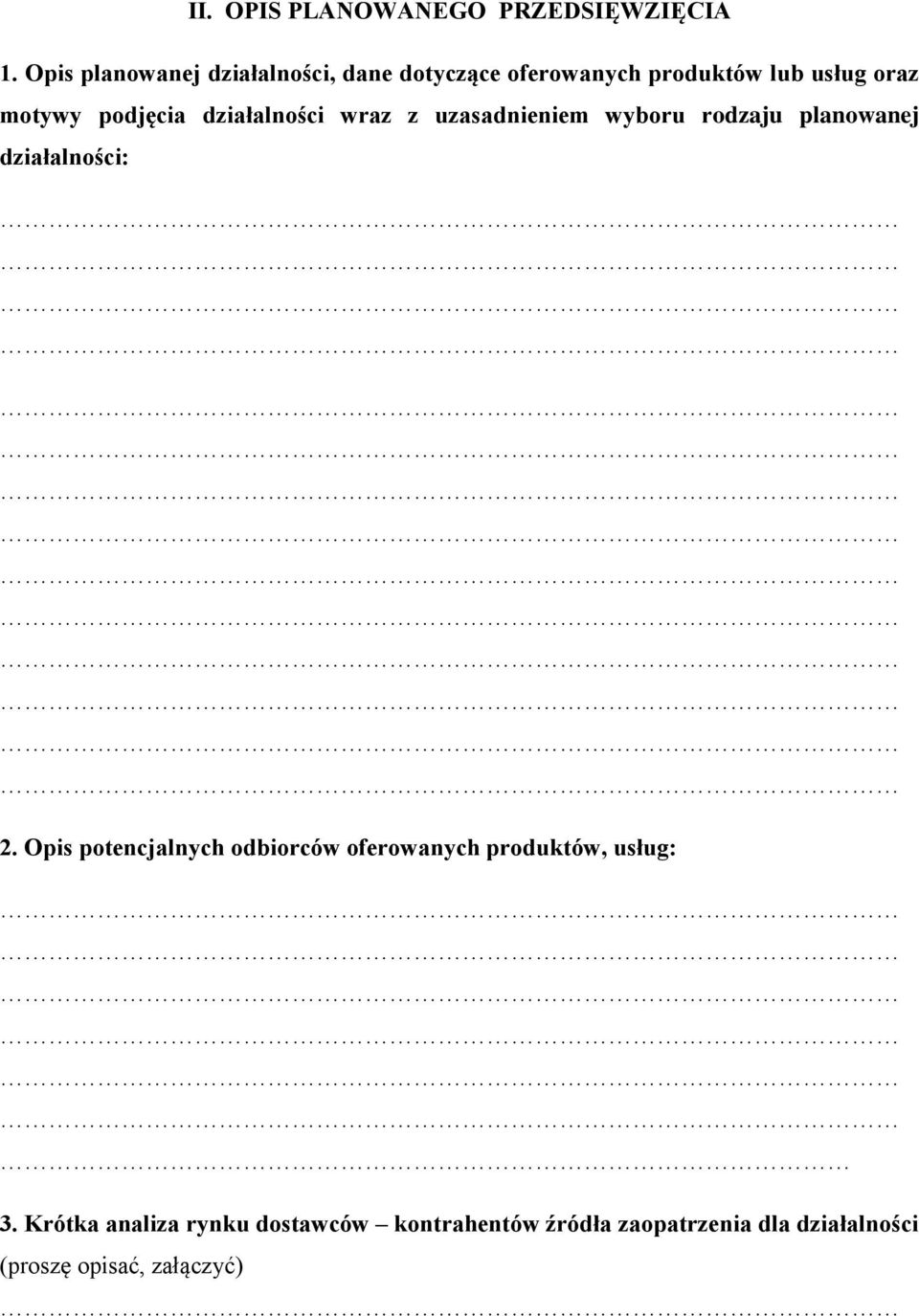 podjęcia działalności wraz z uzasadnieniem wyboru rodzaju planowanej działalności: 2.