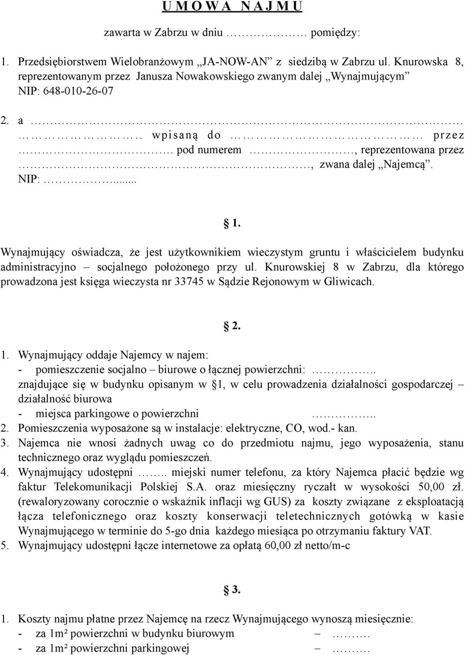 Wynajmujący oświadcza, że jest użytkownikiem wieczystym gruntu i właścicielem budynku administracyjno socjalnego położonego przy ul.