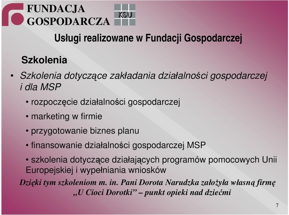 działalności gospodarczej MSP szkolenia dotyczące działających programów pomocowych Unii Europejskiej i