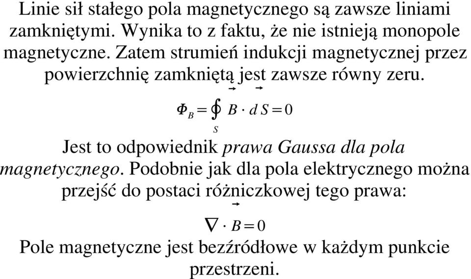 Zatem strumień indukcji magnetycznej przez powierzchnię zamkniętą jest zawsze równy zeru.