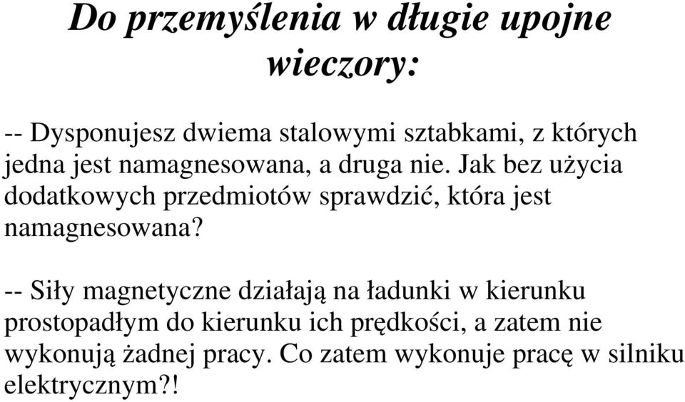 Jak bez użycia dodatkowych przedmiotów sprawdzić, która jest namagnesowana?