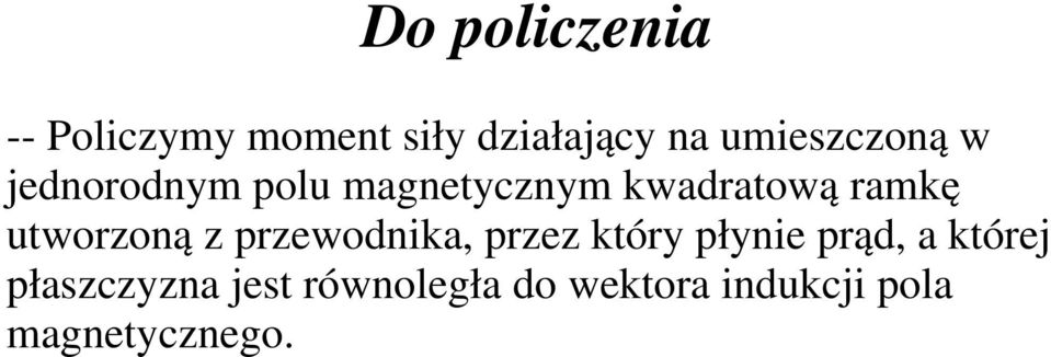 ramkę utworzoną z przewodnika, przez który płynie prąd, a