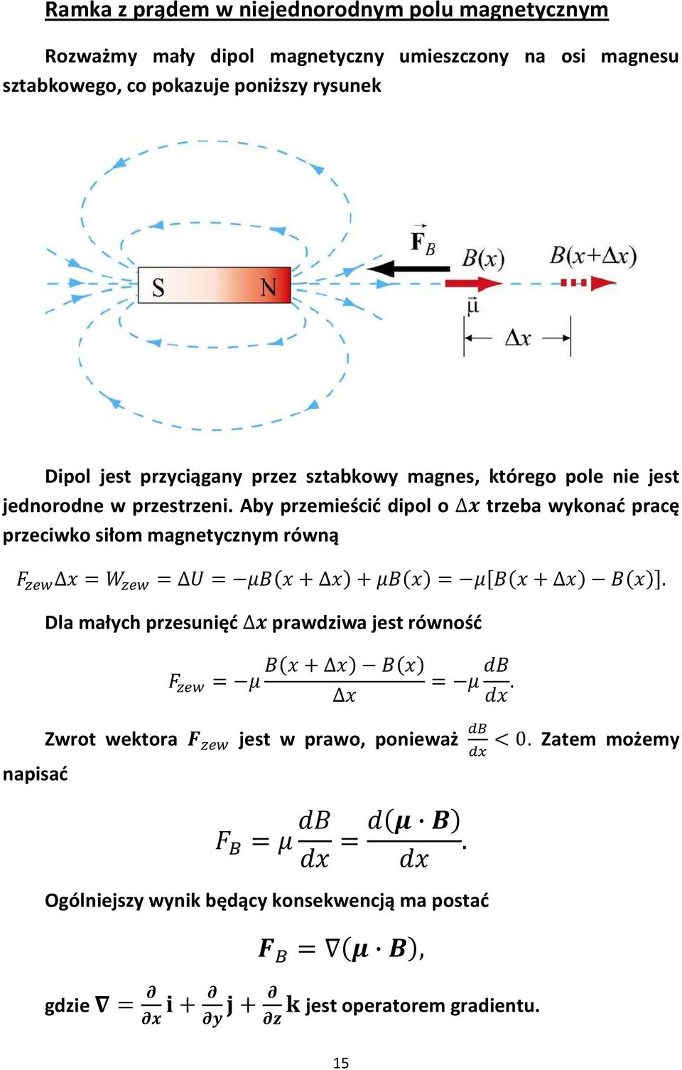 Aby przemieścić dipol o trzeba wykonać pracę przeciwko siłom magnetycznym równą.