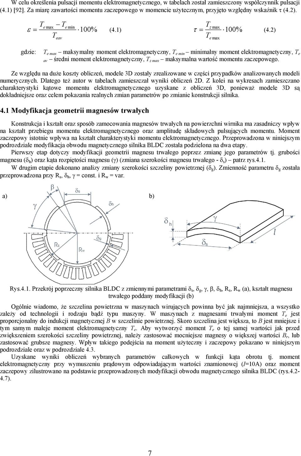 2) T T eav e max gdzie: T e max maksymalny moment elektromagnetyczny, T e min minimalny moment elektromagnetyczny, T e av średni moment elektromagnetyczny, T z max maksymalna wartość momentu