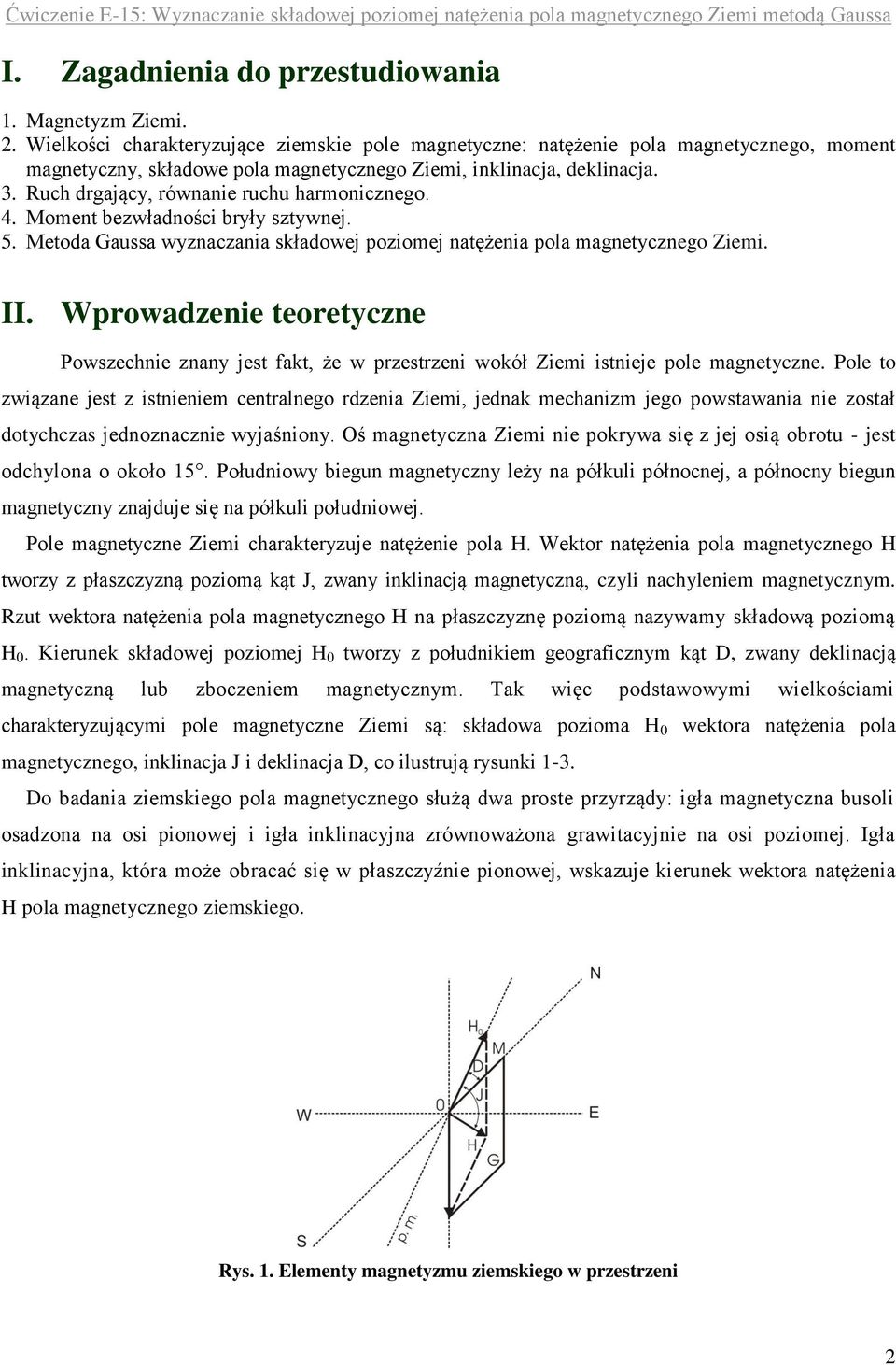 Ruch drgający, równanie ruchu harmonicznego. 4. Moment bezwładności bryły sztywnej. 5. Metoda Gaussa wyznaczania składowej poziomej natężenia pola magnetycznego Ziemi.