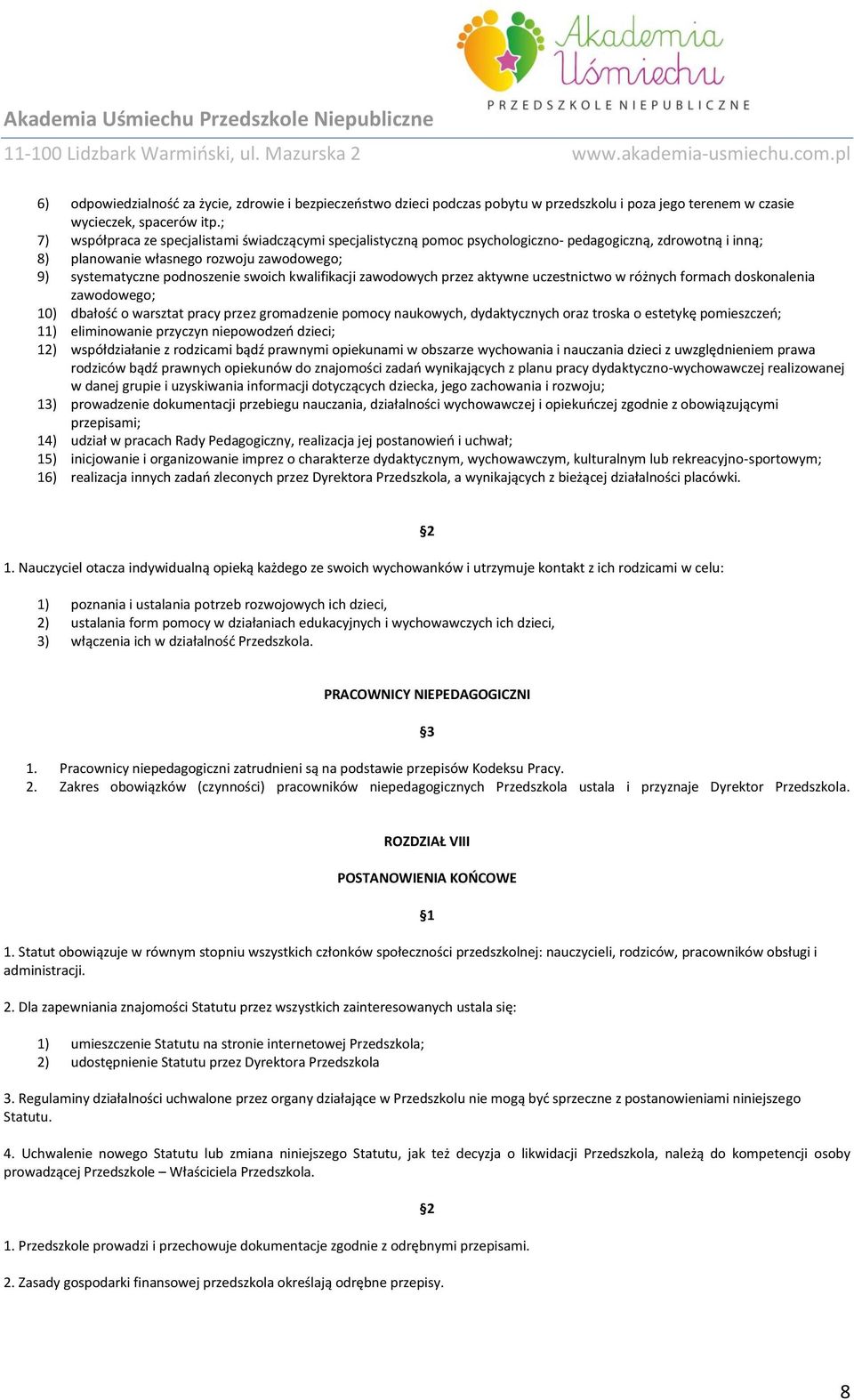 kwalifikacji zawodowych przez aktywne uczestnictwo w różnych formach doskonalenia zawodowego; 10) dbałość o warsztat pracy przez gromadzenie pomocy naukowych, dydaktycznych oraz troska o estetykę