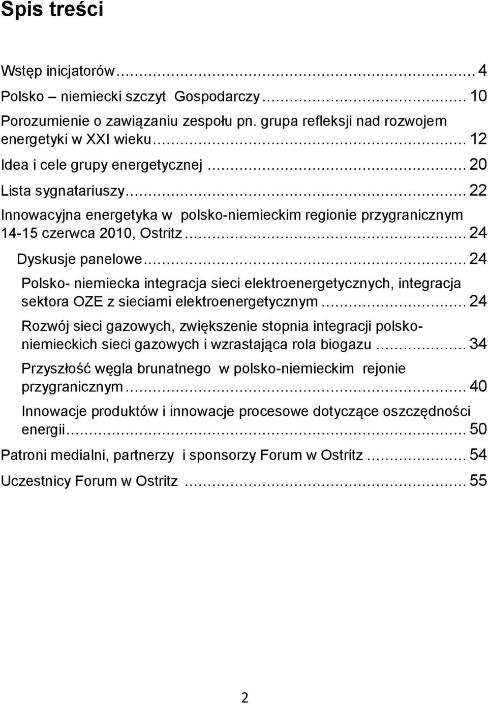 .. 24 Polsko- niemiecka integracja sieci elektroenergetycznych, integracja sektora OZE z sieciami elektroenergetycznym.